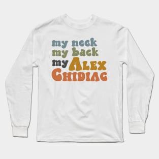 My Neck, My Back, My Alex Chidiac Long Sleeve T-Shirt